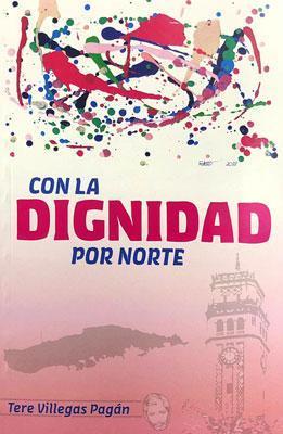 Con la dignidad por norte-Tere Villegas Pagán-Libros787.com