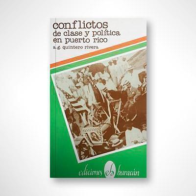 Conflictos de clase y política en Puerto Rico-Ángel G. Quintero Rivera-Libros787.com