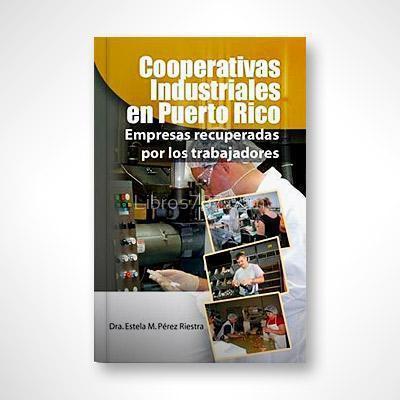 Cooperativas industriales en Puerto Rico-Dra. Estela M. Pérez Riestra-Libros787.com