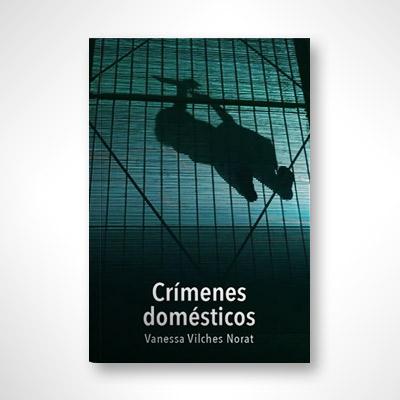 Crímenes domésticos-Vanessa Vilches Norat-Libros787.com