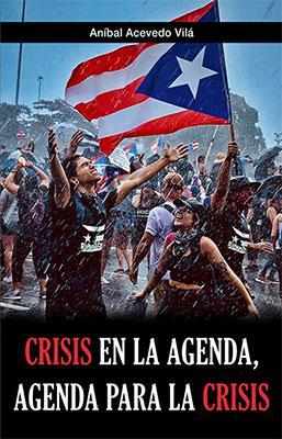 Crisis en la Agenda, Agenda para la Crisis-Aníbal Acevedo Vilá-Libros787.com