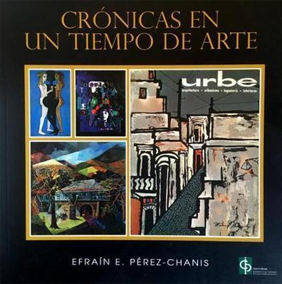 Crónicas en un tiempo de arte-Efraín E. Pérez-Chanis-Libros787.com