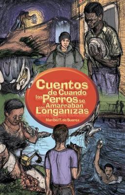 Cuentos de cuando los perros se amarraban con longaniza-Maribel T. de Suárez-Libros787.com