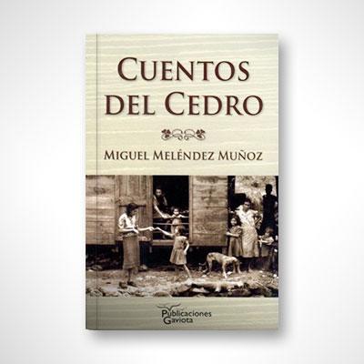Cuentos del Cedro-Miguel Meléndez Muñoz-Libros787.com