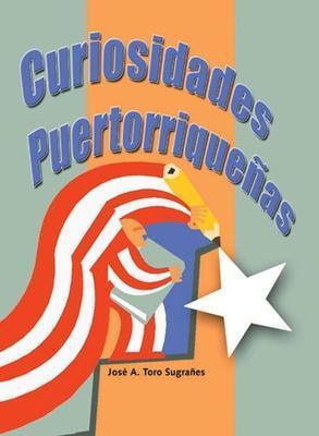 Curiosidades puertorriqueñas-José A. Toro Sugrañes-Libros787.com
