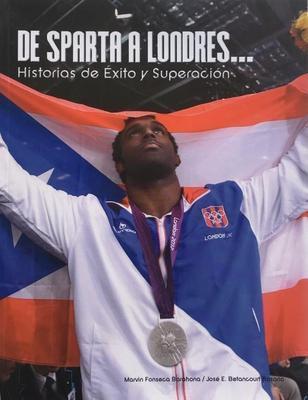 De Sparta a Londres... Historias de éxito y superación-Marvin Fonseca Barahona & José E. Betancourt Rosario-Libros787.com
