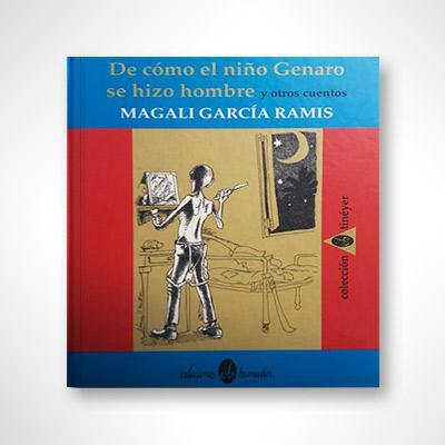 De cómo el niño Genaro se hizo hombre y otros cuentos-Magali García Ramis-Libros787.com