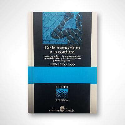 De la mano dura a la cordura-Fernando Picó-Libros787.com