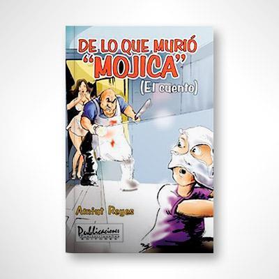 De lo que murió "Mojica" (El cuento)-Amiut Reyes-Libros787.com