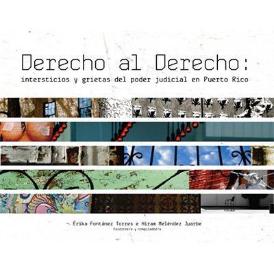 Derecho al derecho: intersticios y grietas del poder judicial en Puerto Rico-Érika Fontánez & Hiram Meléndez-Libros787.com