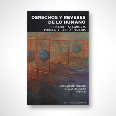 Derechos y reveses de lo humano-María de los Ángeles Gómez Escudero-Libros787.com