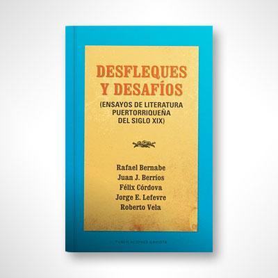 Desfleques y desafíos: Ensayos de literatura puertorriqueña del siglo XIX (Tomo I)-Varios autores-Libros787.com