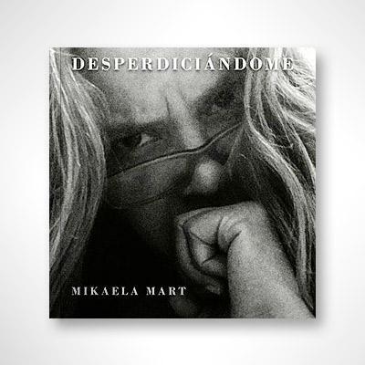 Desperdiciándome-Mikaela Mart-Libros787.com