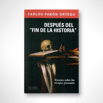 Después del "fin de la historia"-Carlos Pabón Ortega-Libros787.com
