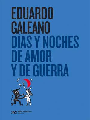 Días y noches de amor y guerra-Eduardo Galeano-Libros787.com