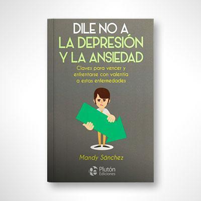 Dile NO a la depresión y la ansiedad-Mandy Sánchez-Libros787.com