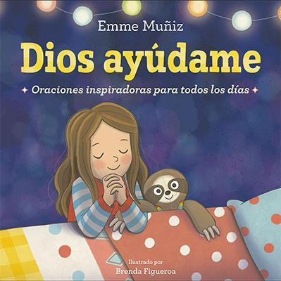 Dios Ayúdame: Oraciones inspiradoras para todos los días-Emme Muñiz-Libros787.com