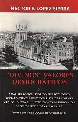 Divinos valores democráticos-Héctor E. López Sierra-Libros787.com