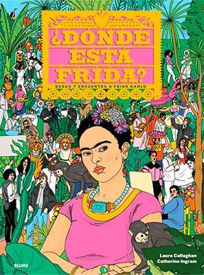 ¿Dónde está Frida?-Catherine Ingram & Laura Callaghan-Libros787.com