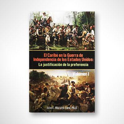 El Caribe en la Guerra de Independencia de los Estados Unidos-José E. Murratti-Libros787.com