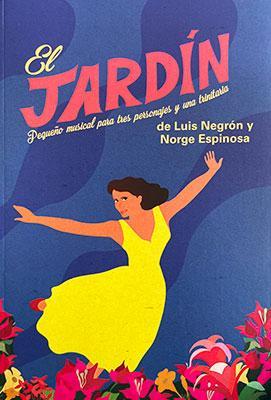 El Jardín: Pequeño musical para tres personajes y una trinitaria-Luis Negrón & Norge Espinosa-Libros787.com