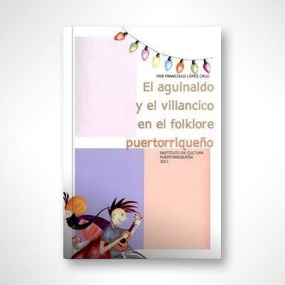 El aguinaldo y el villancico en el folklore puertorriqueño-Francisco López Cruz-Libros787.com