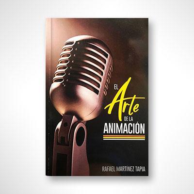 El arte de la animación-Rafael Martínez Tapia-Libros787.com