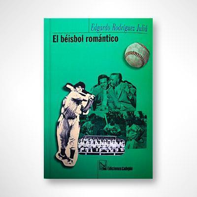 El béisbol romántico-Edgardo Rodríguez Juliá-Libros787.com