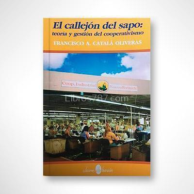 El callejón del sapo: Teoría y gestión del cooperativismo-Francisco A. Catalá Oliveras-Libros787.com