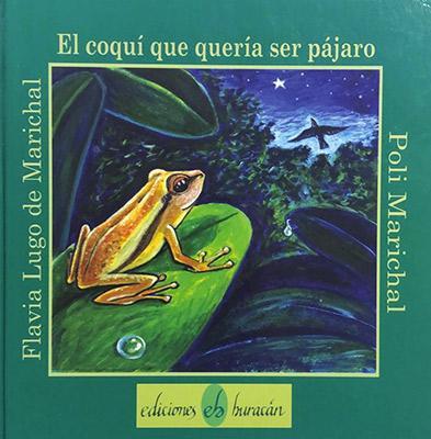 El coquí que quería ser pájaro-Flavia Lugo de Marichal & Poli Marichal-Libros787.com