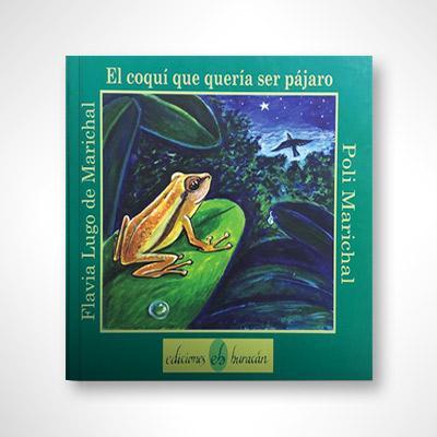 El coquí que quería ser pájaro-Flavia Lugo de Marichal & Poli Marichal-Libros787.com