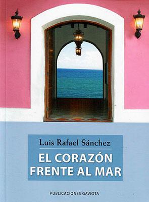 El corazón frente al mar-Luis Rafael Sánchez-Libros787.com