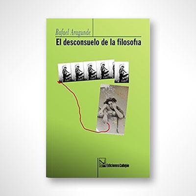 El desconsuelo de la filosofía-Rafael Aragunde-Libros787.com