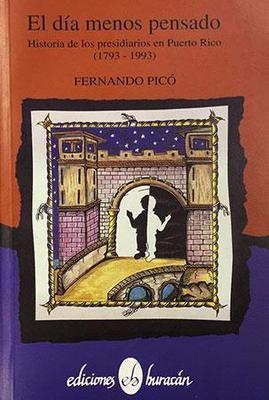 El día menos pensado: Historia de los presidiarios en Puerto Rico (1793-1993)-Fernando Picó-Libros787.com