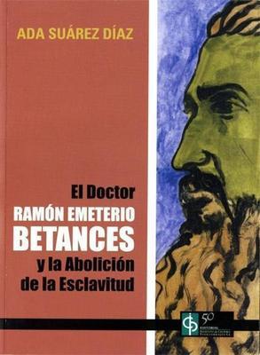 El dóctor Ramón Emeterio Betances y la abolición de la esclavitud-Ada Suárez Díaz-Libros787.com