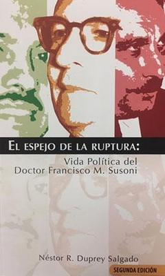 El espejo de la ruptura: Vida política del Doctor Francisco M. Susoni-Nestor R. Duprey Salgado-Libros787.com