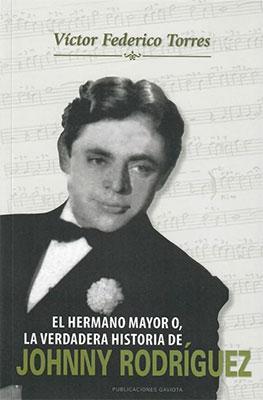 El hermano mayor o la verdadera historia de Johnny Rodríguez-Víctor Federico Torres-Libros787.com