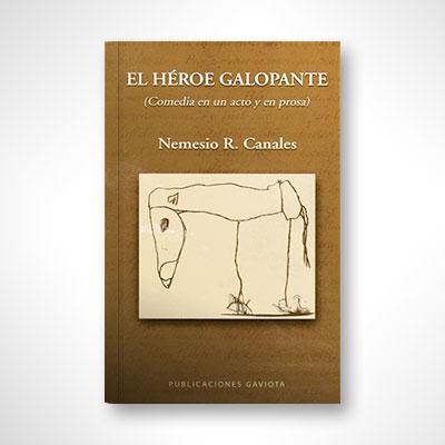El héroe galopante-Nemesio R. Canales-Libros787.com