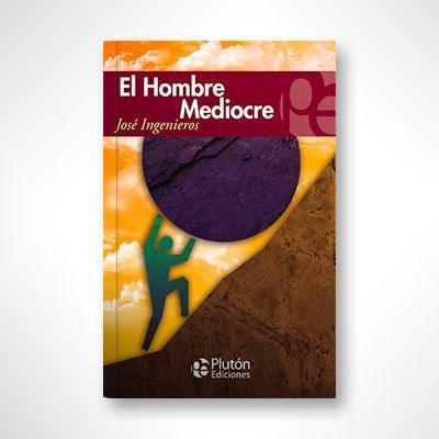 El hombre mediocre (Pocket)-José Ingenieros-Libros787.com