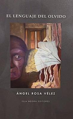 El lenguaje del olvido-Ángel Rosa Velez-Libros787.com