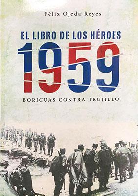 El libro de los héroes 1959: Boricuas contra Trujillo-Félix Ojeda Reyes-Libros787.com
