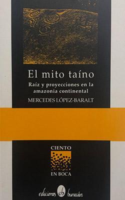 El mito taíno: Raíz y proyecciones en el amazonia continental-Mercedes López-Baralt-Libros787.com
