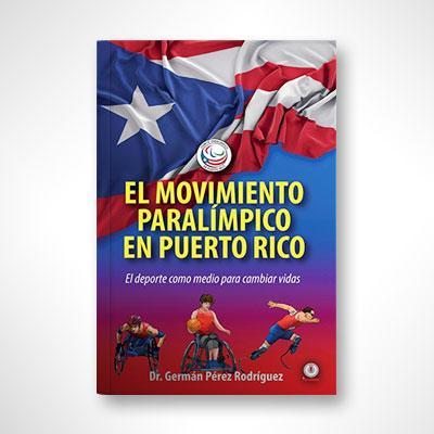 El movimiento Paralímpico en Puerto Rico-Dr. Germán Pérez Rodríguez-Libros787.com