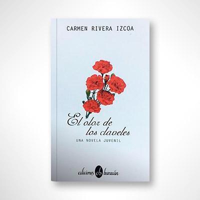 El olor de los claveles-Carmen Rivera Izcoa-Libros787.com