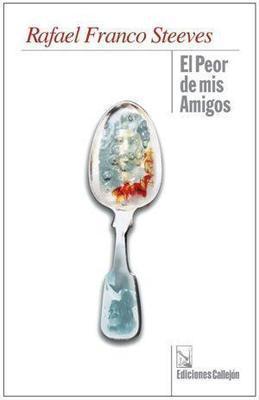El peor de mis amigos-Rafael Franco Steeves-Libros787.com