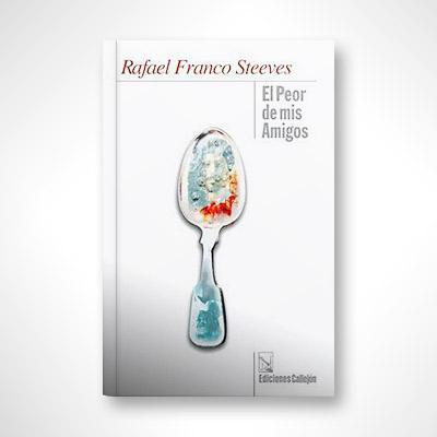 El peor de mis amigos-Rafael Franco Steeves-Libros787.com