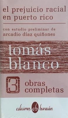 El prejuicio racial en Puerto Rico: Obras completas-Tomás Blanco-Libros787.com