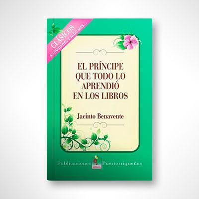 El príncipe que todo lo aprendió en los libros-Jacinto Benavente-Libros787.com