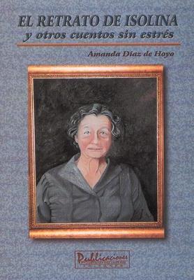 El retrato de Isolina y otros cuentos sin estrés-Amanda Díaz de Hoyo-Libros787.com