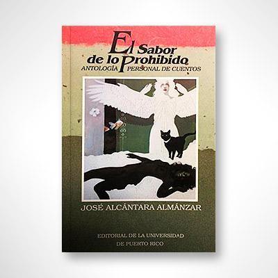 El sabor de lo prohibido: Antología personal de cuentos-José Alcántara-Libros787.com